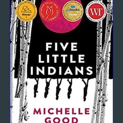 [ebook] read pdf 📚 Five Little Indians: A Novel     Paperback – Deckle Edge, April 14, 2020 [PDF]
