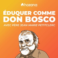 Les conseils d'éducation de Don Bosco - avec père Jean-Marie Petitclerc