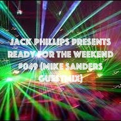 Jack Phillips Presents Ready for the Weekend #049 (Mike Sanders Guestmix) FREE DOWNLOAD