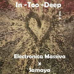 Electronica Massiva & Samaya  * In-Too-Deep *