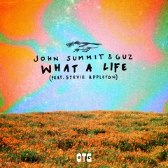 John Summit & Guz - What A Life (Feat. Stevie Appleton) [Extended Mix]