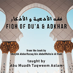 Fiqh of Dua and Adkhar - Part 20