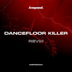 [PREMIERE] REVM - Dancefloor Killer [KMPND004]