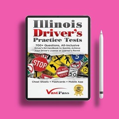 Illinois Driver's Practice Tests: 700+ Questions, All-Inclusive Driver's Ed Handbook to Quickly