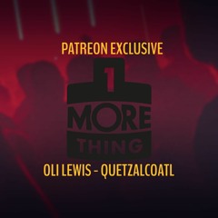 Oli Lewis - Quetzalcoatl (Patreon Dub)