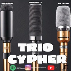 TRIO FREESTYLE CYPHER ft DJRICHBOY, ANTOINETTE, LIL LETREL (AUDIO)