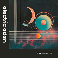 ETAR - Breakeven [Electric Eden Records]