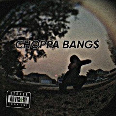 CHOPPA BANG$ (prod. companionless)
