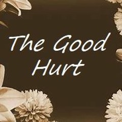 The Good Hurt (Lyrics by Tony Harris - Vocal/Music by Phillip Clarkson)