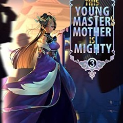 Get PDF 🖋️ This Young Master's Mother is Mighty: A Cultivation Fantasy (Tianyi Book