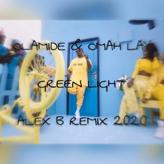 Olamide & Omah Lay - Green Light (ALEX B REMIX 2020 )