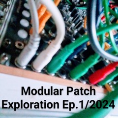 Modular Patch Exploration Ep.01/2024