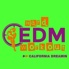 Hard EDM Workout - California Dreamin (Workout Mix Edit 140 bpm)