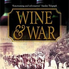 Wine and War: The French. the Nazis and France's Greatest Treasure  Full pdf