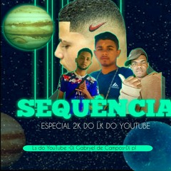 # SEQUÊNCIA ESPECIAL DE 2K NO YOUTUBE🔥 LK DO YOUTUBE,DJ PL,DJ GABRYELL DE CAMPOS & LS DO YOUTUBE