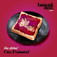 Tone Abstract - I'm Flowin' ***OUT NOW ON BANDCAMP!!!***