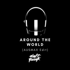 Daft Punk - Around The World (AUSMAX Edit)