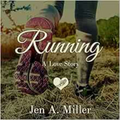 [FREE] EPUB 📔 Running: A Love Story by Jen A. Miller,Randye Kaye [PDF EBOOK EPUB KIN