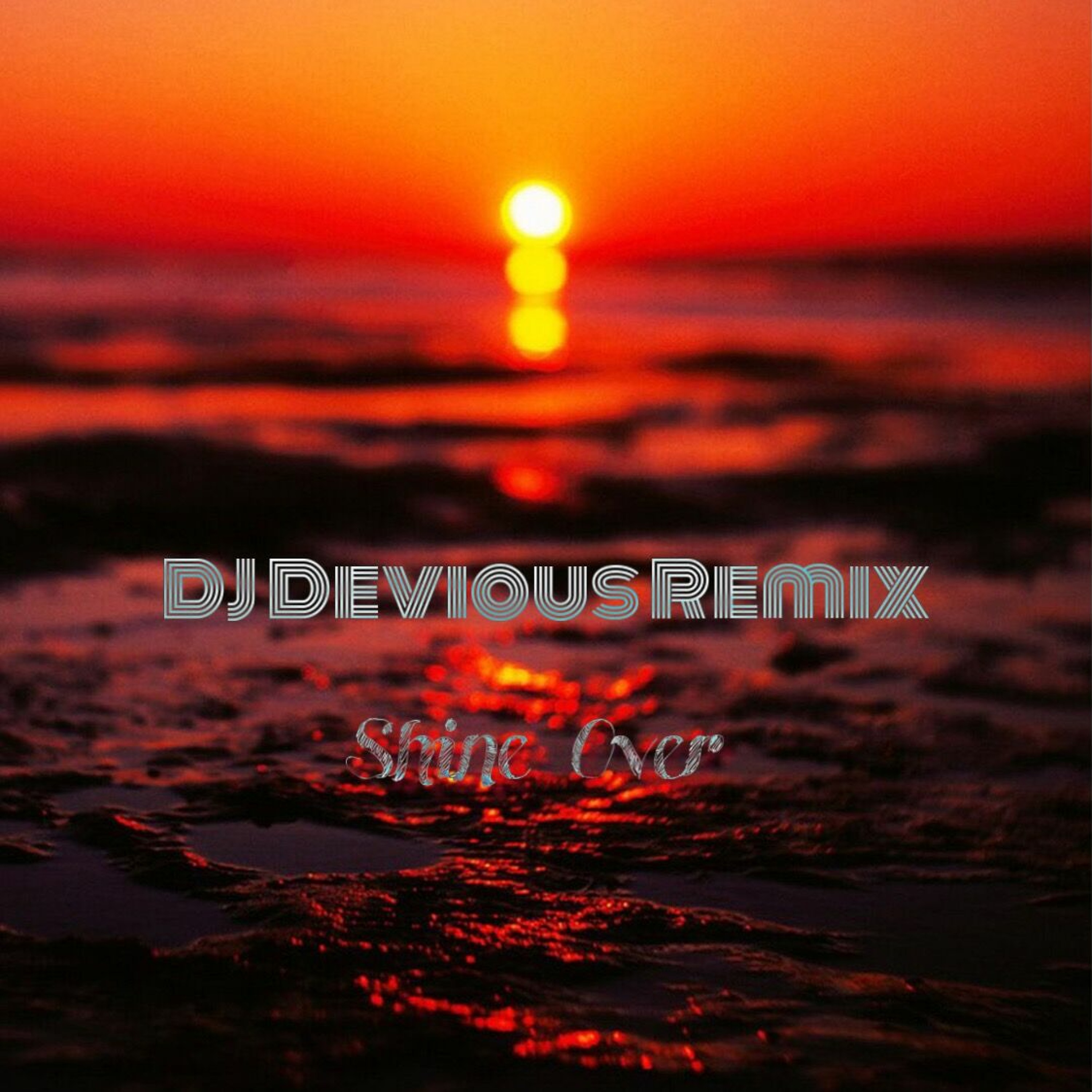 DJ Devious Remix - Shine Over episode artwork