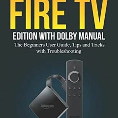 [VIEW] [EPUB KINDLE PDF EBOOK] The Complete Amazon Fire TV Edition with Dolby Manual: