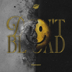 Tineway - Dont Be Sad