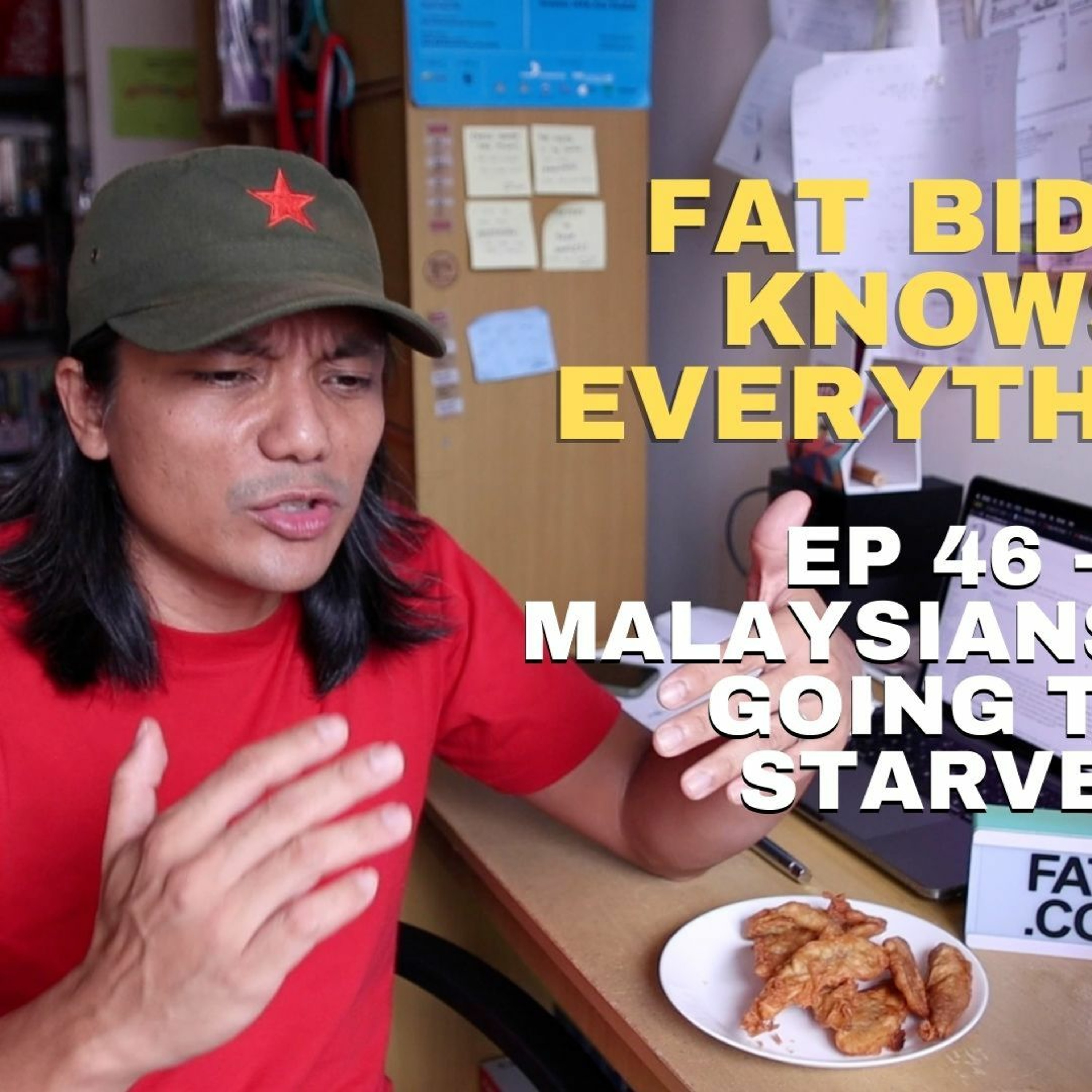 Fat Bidin Knows Everything (Ep 46) - Malaysians Are Going To Starve episode artwork
