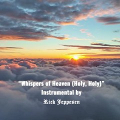 Whispers of Heaven (Holy, Holy)