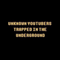 [Unknown Youtubers Trapped In The Underground] #02 Beginning of the Way