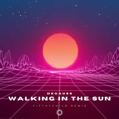 Degauss - Walking In The Sun ( Fifthychild Remix)