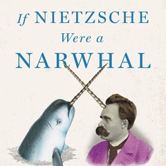read pdf If Nietzsche Were a Narwhal: What Animal Intelligence Reveals About Hum