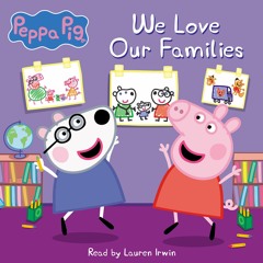 Peppa Pig: We Love Our Families - Audiobook Clip