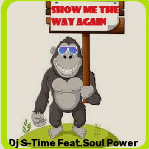 Dj S - Time Feat- Soul Power - Show Me The Way Again RE