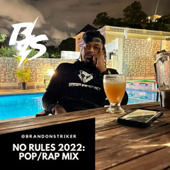 @BRANDONSTRIKER - NO RULES 2022: POP/RAP MIX
