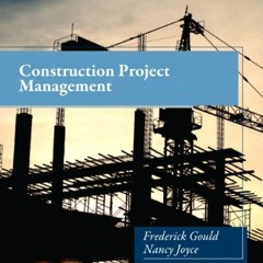 [READ] [KINDLE PDF EBOOK EPUB] Construction Project Management by  Frederick Gould &  Nancy Joyce �
