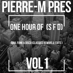 Pierre-M Pres One Hour of (s f d) soul funk disco classics (édits & reworks)