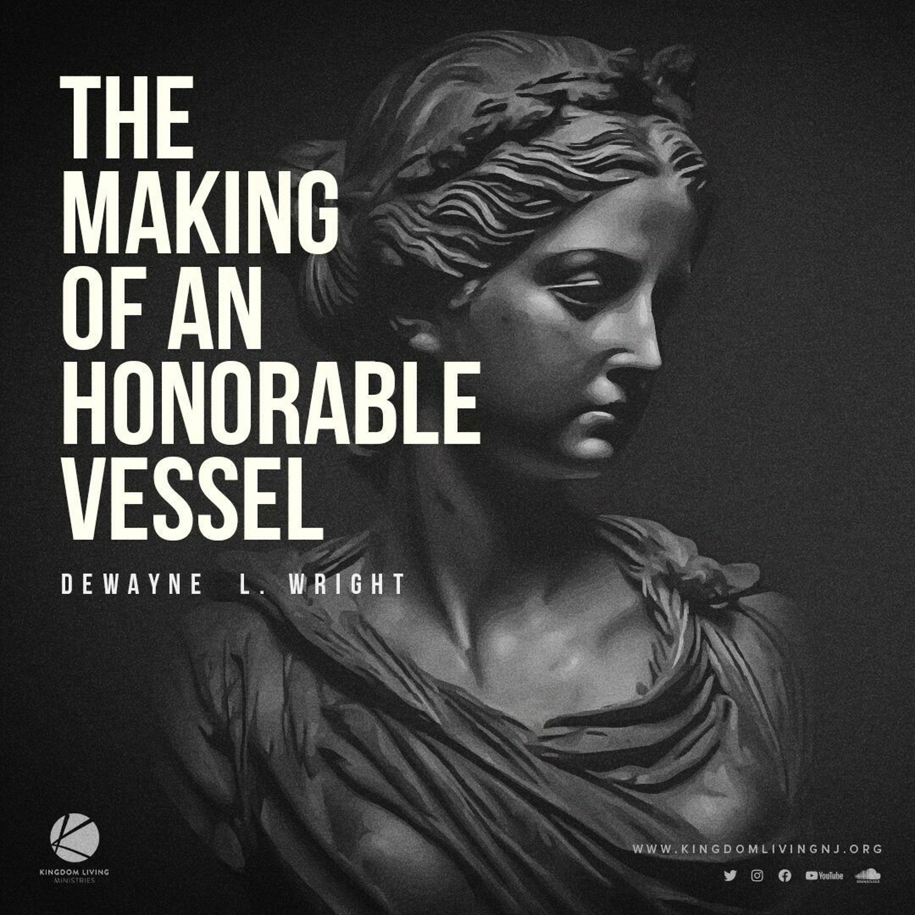 The Making Of An Honorable Vessel - Pastor DeWayne L. Wright - 05/14/23 episode artwork