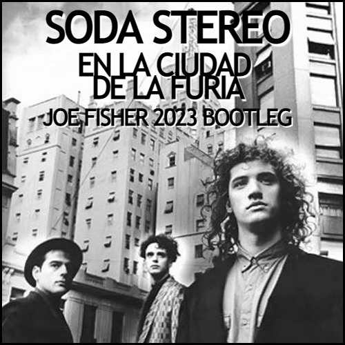 Stream Soda Stereo - En La Ciudad De La Furia (Joe Fisher Bootleg 2023) by  Joe Fisher | Listen online for free on SoundCloud