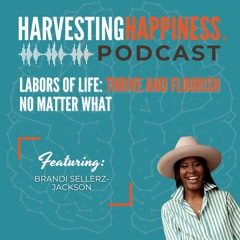 Labors of Life Thrive and Flourish no Matter What with Brandi Sellerz-Jackson