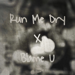 @DJ NADWA - RUN ME DRY x BLAME U