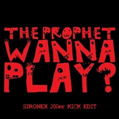 The Prophet - Wanna Play (Sironex 200er Kick Edit)