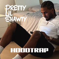 PRETTY LIL SHAWTY X HOODTRAP