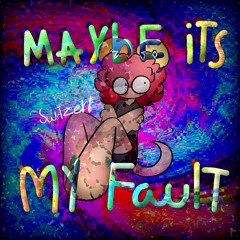 MAYBE ITS MY FAULT [ Lyras mind ] 4.