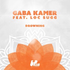 Gaba Kamer Feat. Loc Sugg - Drowning