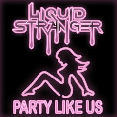 Party Like Us (Cursed Blessing Remix) - Liquid Stranger