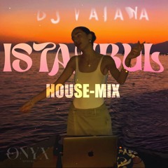 HOUSE-MIX┃DJ VAIANA┃ISTANBUL EDITION