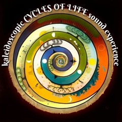 Kaleidoscopic Cycles Of Life Sound Experience