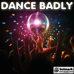 Dance badly