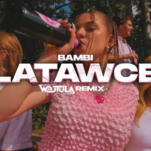 Bambi - Latawce (WOJTULA REMIX)