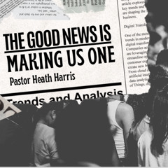 The Good News is Making Us One