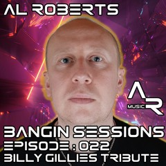 Billy Gillies Tribute - Bangin Sessions Episode 022